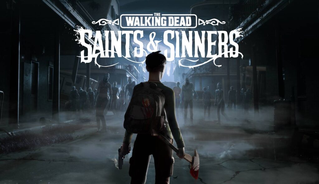 The Walking Dead: Saints & Sinners – Explore an Open World Like Never Before