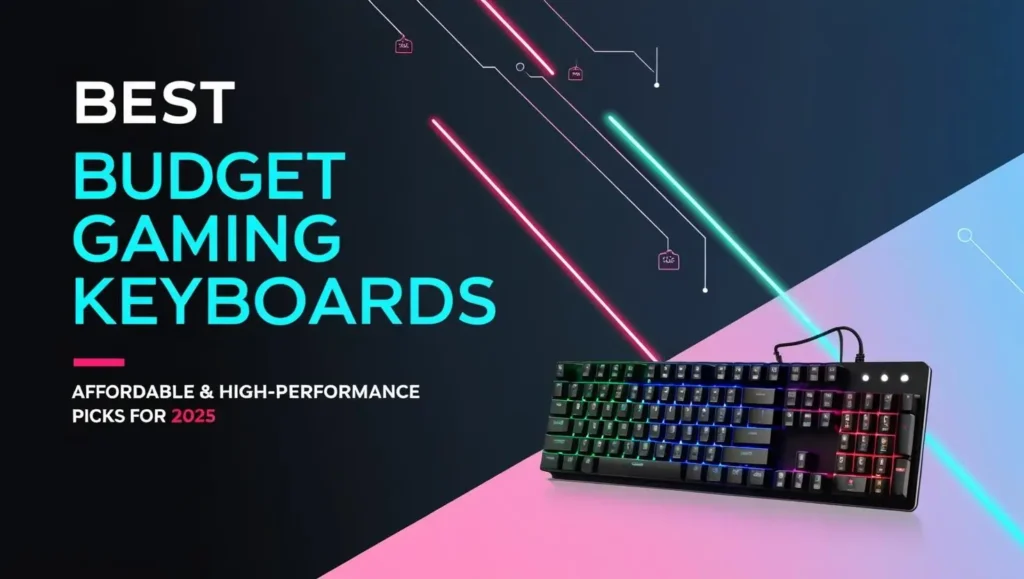 Best Budget Gaming Keyboards for Gamers in 2025 (Affordable & High-Performance)